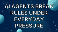 AI Agents Break Rules Under Everyday Pressure image