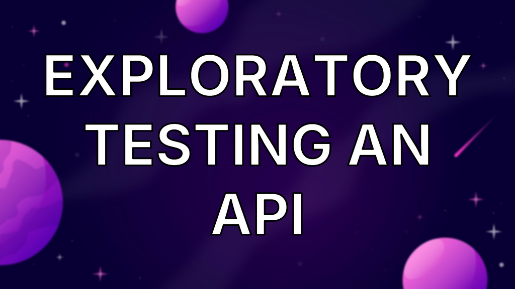 Exploratory Testing an API image