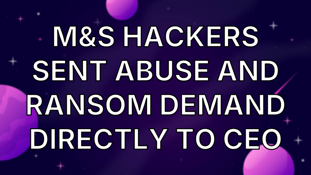 M&S hackers sent abuse and ransom demand directly to CEO image