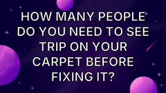 How Many People Do You Need to See Trip on Your Carpet Before Fixing It? image