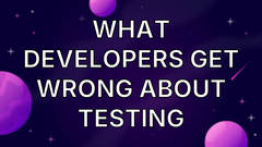 What developers get wrong about testing image