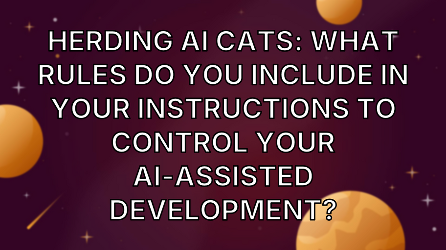 Herding AI cats: What rules do you include in your Instructions to control your ai-assisted development? image