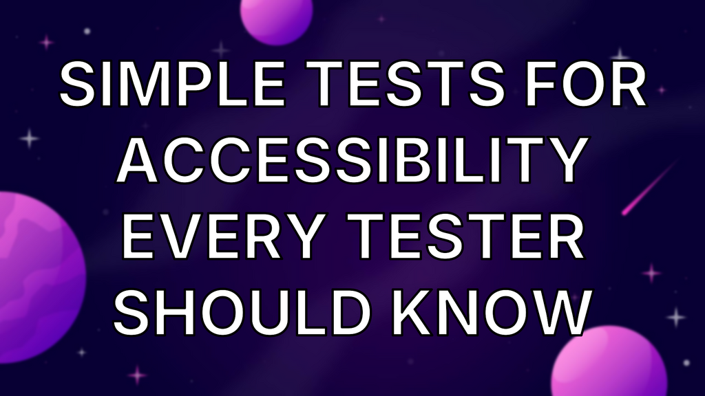 Simple Tests For Accessibility Every Tester Should Know image