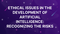 Ethical issues in the development of artificial intelligence: recognizing the risks image