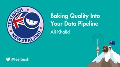 Watch Ali Khalid's Talk "	Baking Quality into Your Data Pipeline" from TestBash New Zealand 2020 image