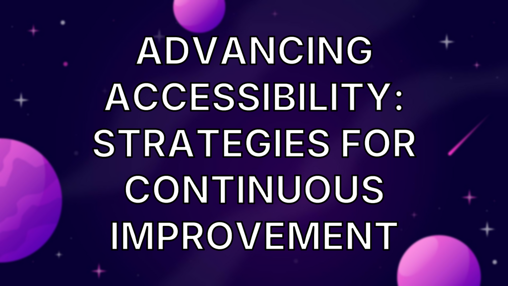 Advancing Accessibility: Strategies for Continuous Improvement image