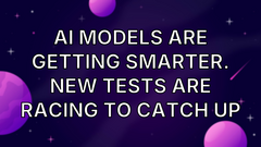 AI Models Are Getting Smarter. New Tests Are Racing to Catch Up image