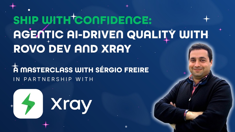 Ship with confidence: Agentic AI-Driven Quality with Rovo Dev and Xray image