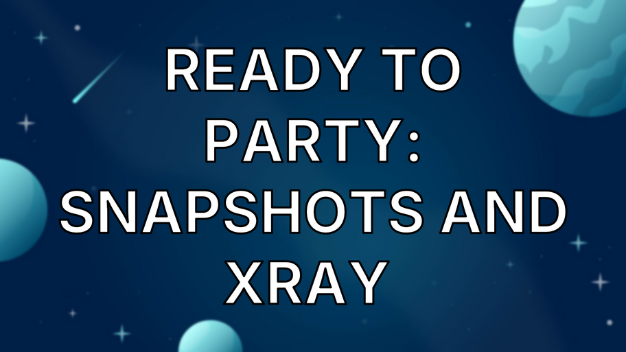Ready to party: Snapshots and Xray  image