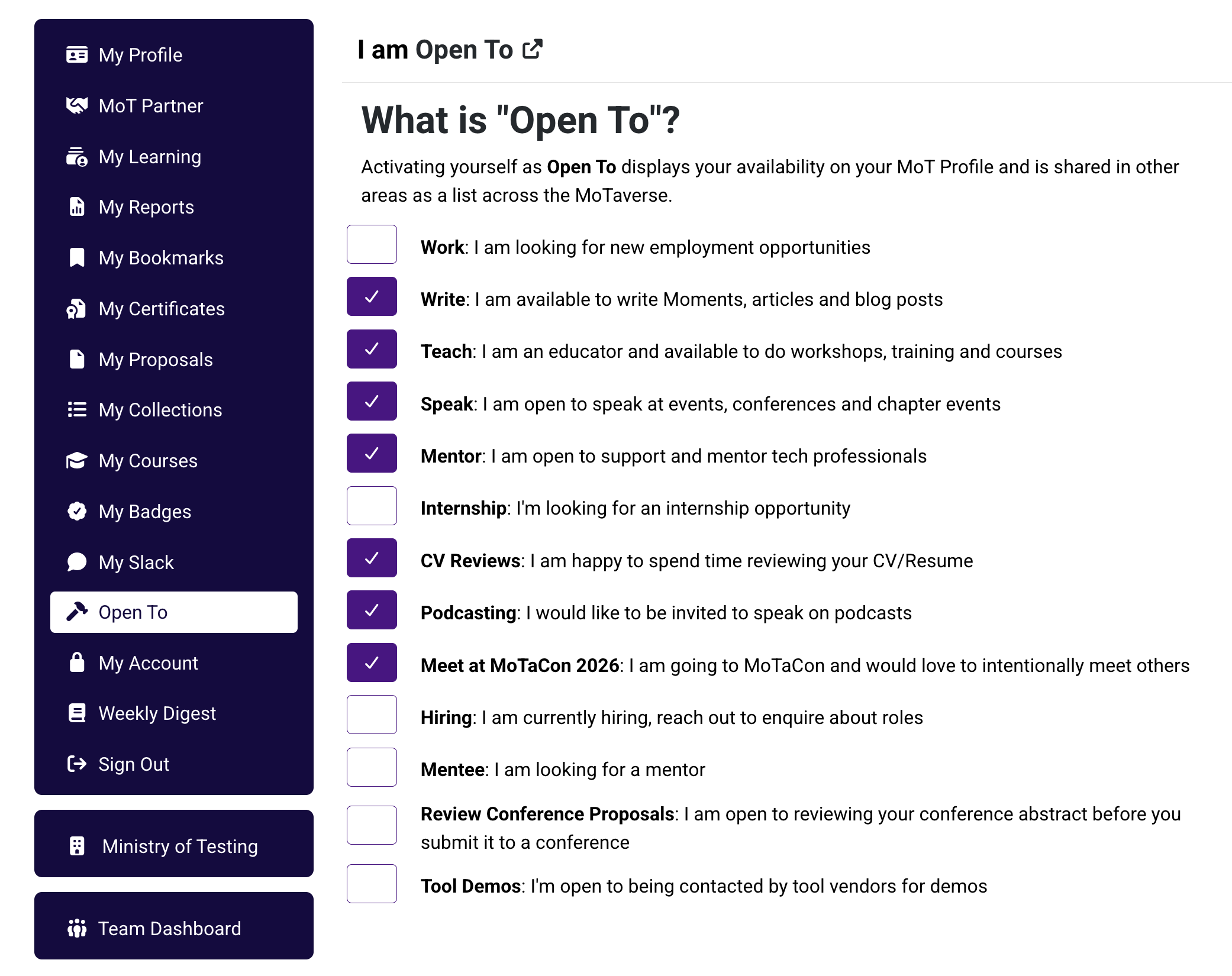 A screenshot of the Ministry of Testing profile settings page, with the "Open To" tab selected in the left navigation menu. The main content area is headed "I am Open To" followed by the description: "Activating yourself as Open To displays your availability on your MoT Profile and is shared in other areas as a list across the MoTaverse.". Below this is a list of thirteen availability options with checkboxes. The options for Write, Teach, Speak, Mentor, CV Reviews, Podcasting, and Meet at MoTaCon 2026 are checked. The options for Work, Internship, Hiring, Mentee, Review Conference Proposals, and Tool Demos are unchecked.