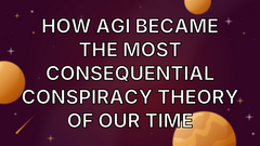 How AGI became the most consequential conspiracy theory of our time image
