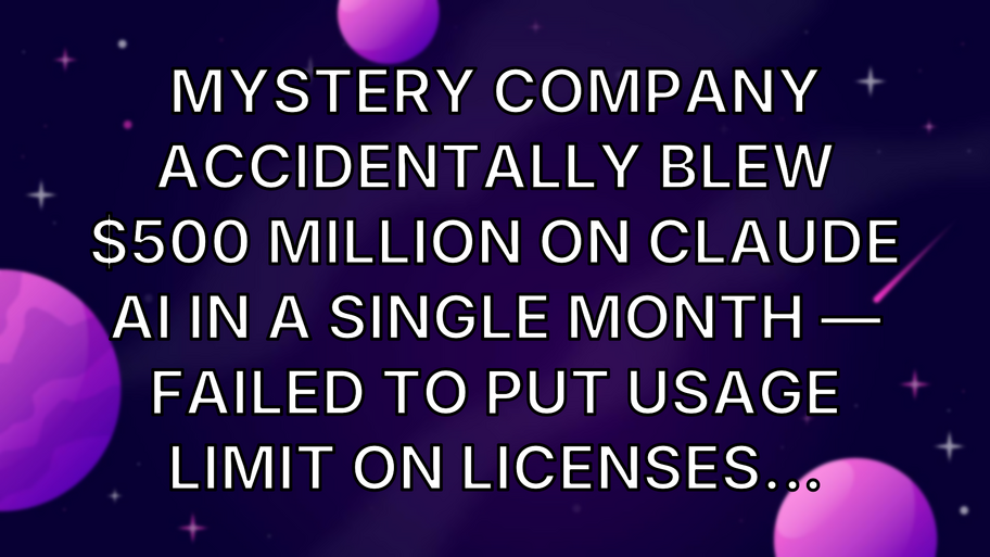 Mystery company accidentally blew $500 million on Claude AI in a single month — failed to put usage limit on licenses... image
