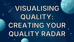 Visualising Quality: Creating your Quality Radar image