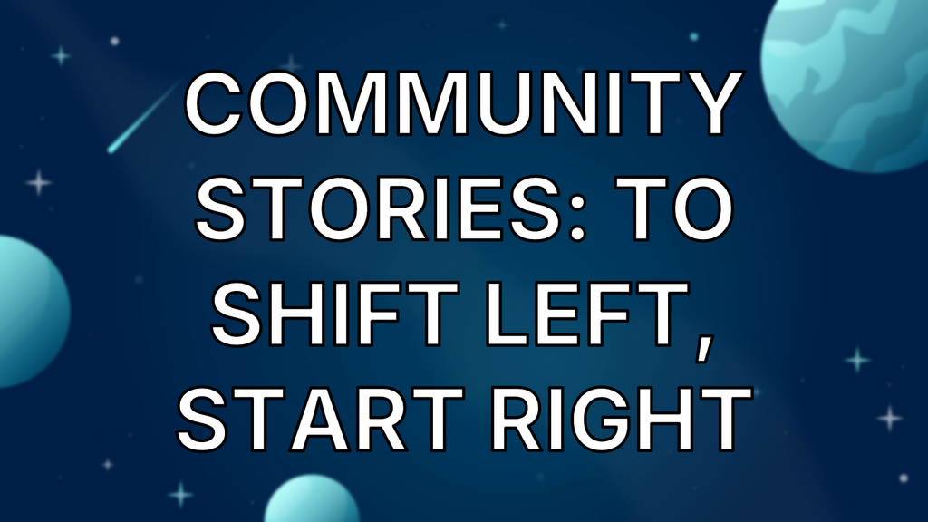 Community Stories: To Shift Left, Start Right image