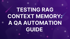 Testing RAG Context Memory: A QA Automation Guide  image