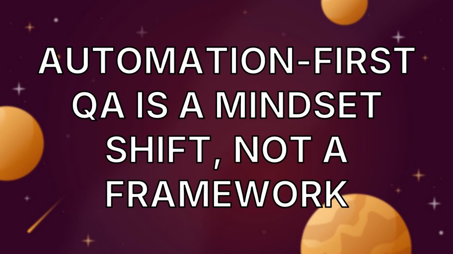 Automation-First QA Is a Mindset Shift, Not a Framework image