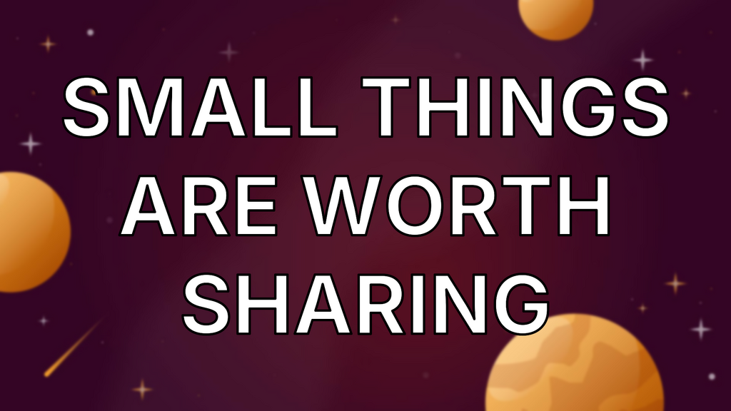 Small things are worth sharing image