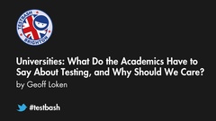 Watch Geoff Loken's talk "Universities: What Do The Academics Have To Say About Testing, And Why Should We Care?" from TestBash Brighton 2018 image