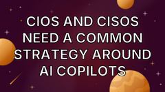 CIOs and CISOs need a common strategy around AI copilots image