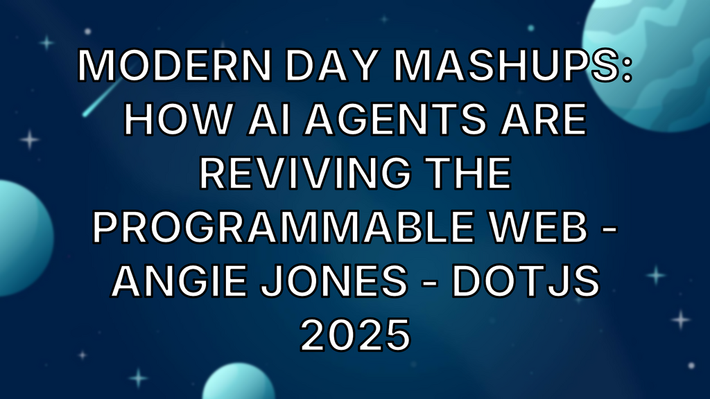 Modern Day Mashups: How AI Agents are Reviving the Programmable Web - Angie Jones - dotJS 2025 image
