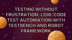 Testing without frustration: Low-Code Test Automation with TestBench and Robot Framework image