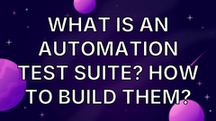 What is An Automation Test Suite? How To Build Them? image