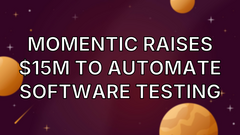 Momentic raises $15M to automate software testing image