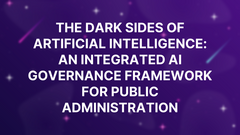 The Dark Sides of Artificial Intelligence: An Integrated AI Governance Framework for Public Administration image