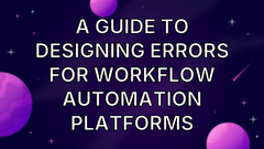 A guide to designing errors for workflow automation platforms image