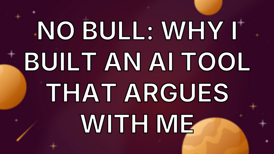 No Bull: Why I Built an AI Tool That Argues With Me image