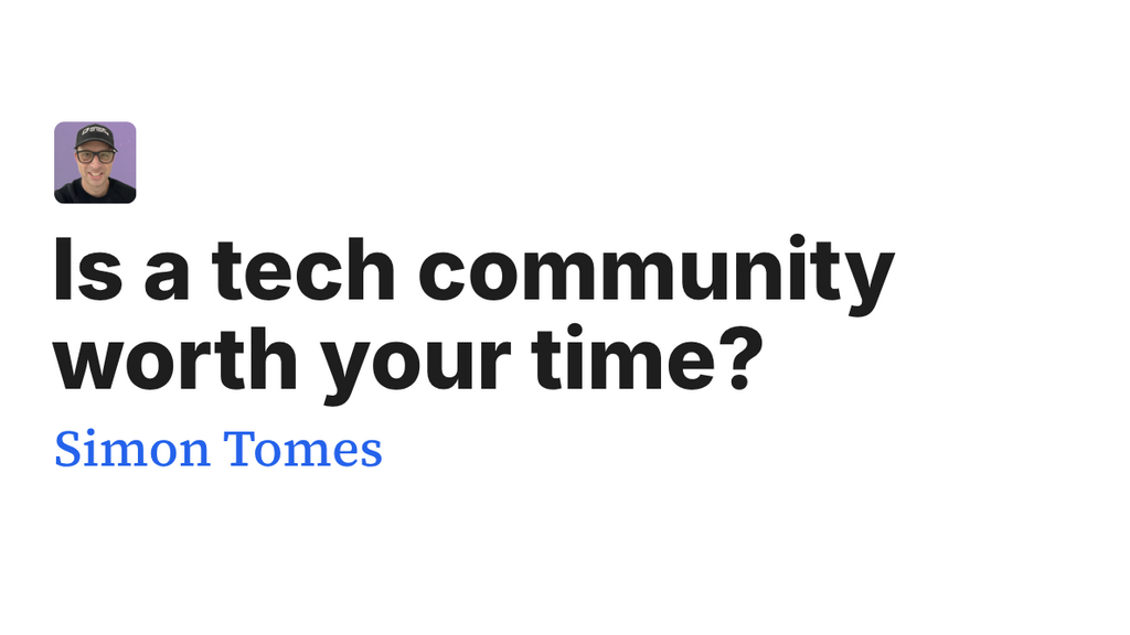 Is a tech community worth your time? image