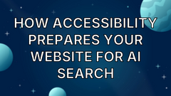 How Accessibility Prepares Your Website For AI Search image