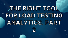 The right tool for load testing analytics. Part 2 image