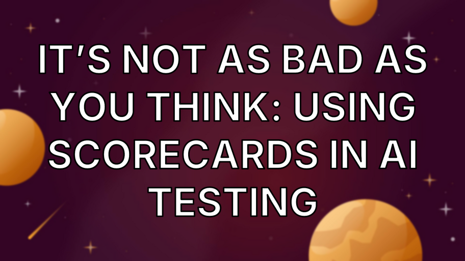 It’s not as bad as you think: Using scorecards in AI testing image