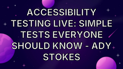 Accessibility testing live: simple tests everyone should know - Ady Stokes image