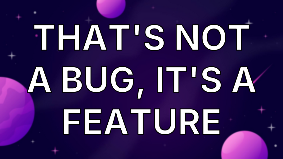 That's Not a Bug, It's a Feature image