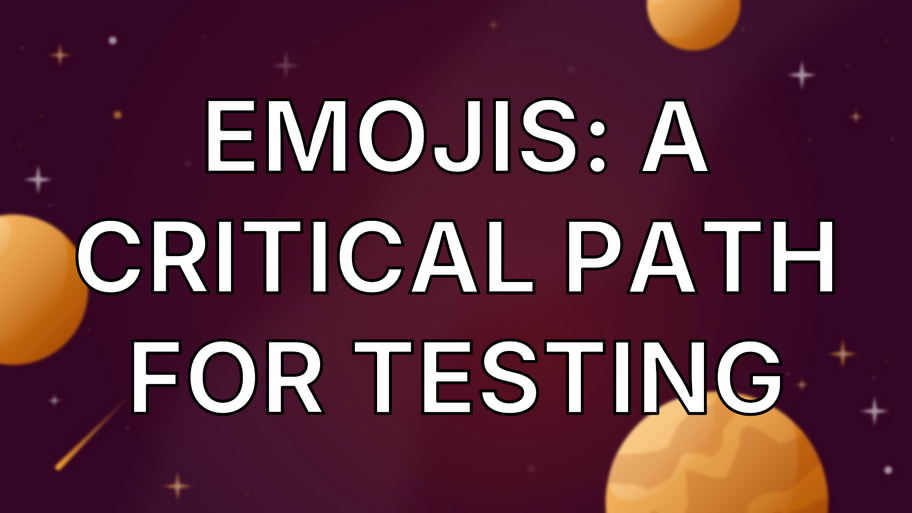 Emojis: A Critical Path For Testing image