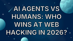 AI Agents vs Humans: Who Wins at Web Hacking in 2026? image