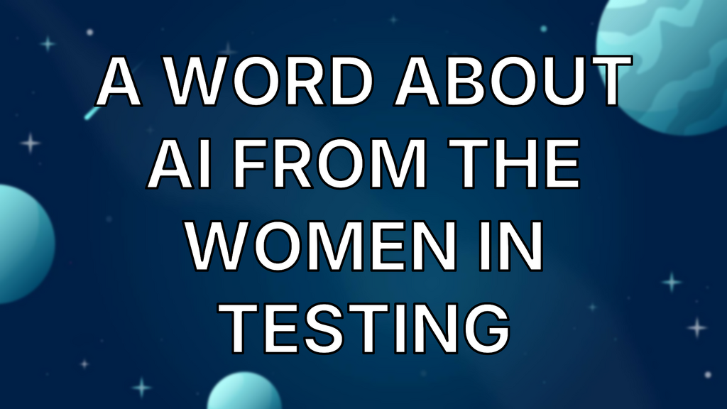 A Word about AI from the Women in Testing image