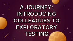 A Journey: Introducing Colleagues To Exploratory Testing image