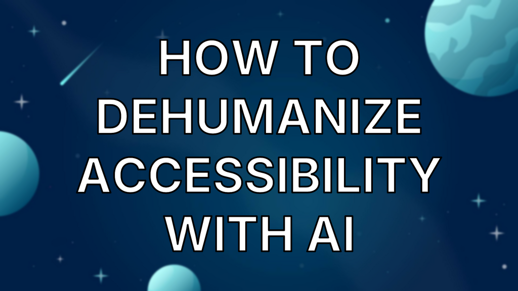 How to Dehumanize Accessibility with AI image