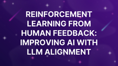 Reinforcement Learning from Human Feedback: Improving AI with LLM Alignment image