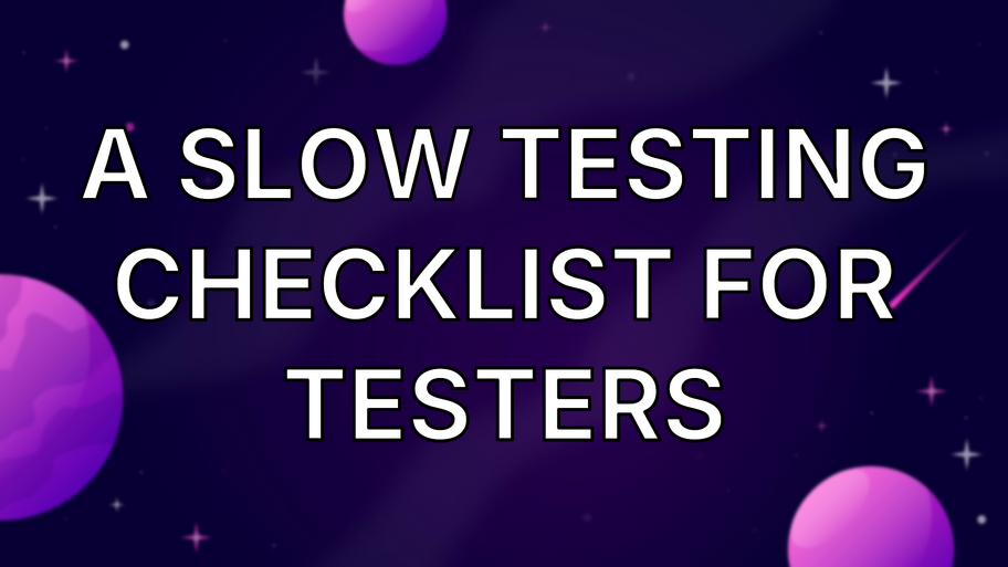 A Slow Testing Checklist for Testers image