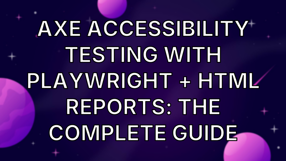 Axe Accessibility Testing with Playwright + HTML Reports: The Complete Guide image