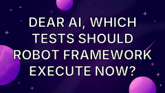 Dear AI, Which Tests should Robot Framework Execute Now? image