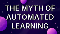 The Myth of Automated Learning image
