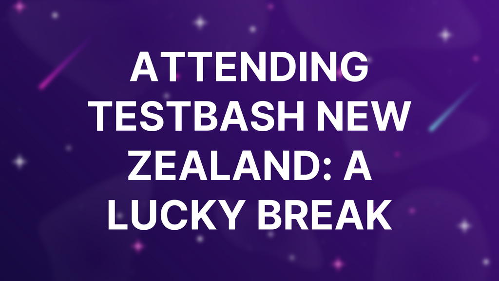 Attending TestBash New Zealand: A Lucky Break image