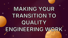 Making Your Transition to Quality Engineering Work image