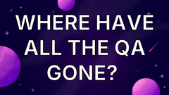 Where Have All the QA Gone?  image