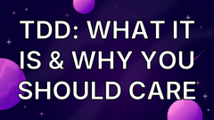TDD: What it is &amp; why you should care image